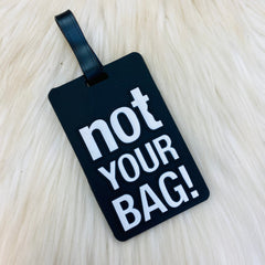 "Not your bag" Luggage Tags - Black