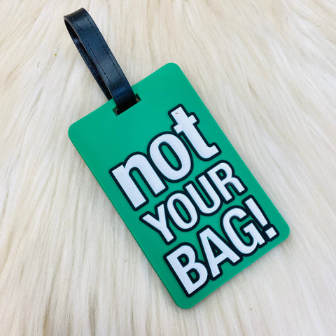 "Not your bag" Luggage Tags - Green