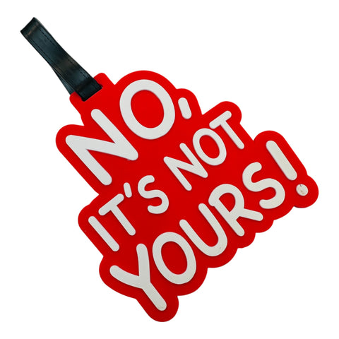 "No, It's Not Yours!" Luggage Tags