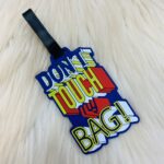 “Don’t touch my bag” Luggage Tag