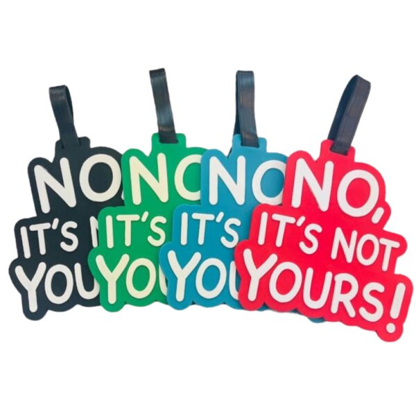 No, It's Not Yours Luggage Tag